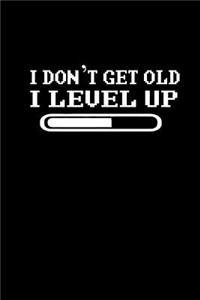 I don't get old. I Level up