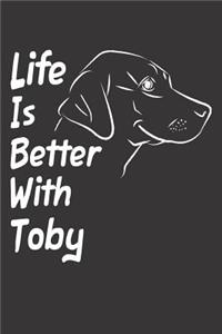 Life Is Better With Toby