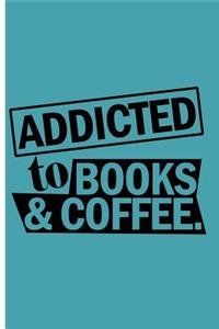Addicted to Books and Coffee Lover Journal