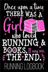 Once Upon A Time There Was A Girl Who Loved Running & Books. It Was Me. The End. Running Logbook