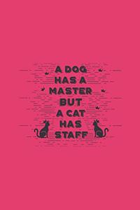 A Dog Has a Master But a Cat Has Staff