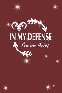 In My Defense I'm An Aries