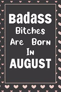 Badass Bitches Are Born In August