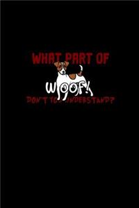 What part of woof! Don't you understand?
