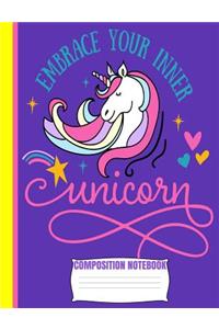 Embrace Your Inner UNICORN Composition Notebook: Cute Purple Yellow Pink Wide Ruled Line Blank Paper Exercise Workbook for Girls Kids Student Teacher/Elementary or Home School Supplies/Matte/Soft C