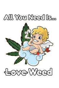 All You Need Is Weed