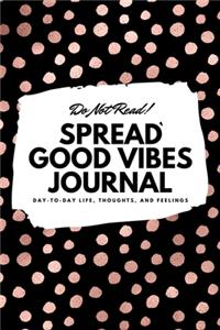Do Not Read! Spread Good Vibes Journal