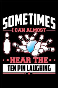 Sometimes a Can Almost Hear the Ten Pin Laughing