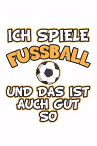 Ich spiele Fussball und das ist auch gut so