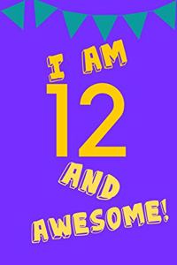 I Am 12 and Awesome!