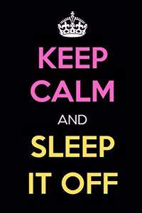 Keep Calm and Sleep It Off