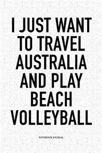 I Just Want to Travel Australia and Play Beach Volleyball