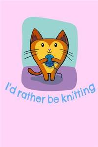 I'd rather be knitting