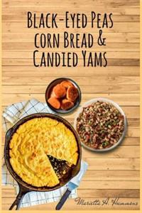 Black-Eyed Peas Corn Bread & Candied Yams