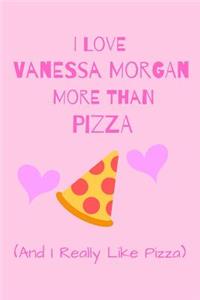 I Love Vanessa Morgan More Than Pizza ( And I Really Like Pizza)