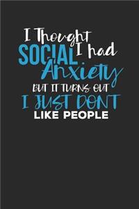 I Thought Social I had Anxiety but it turns out I just Don't like People