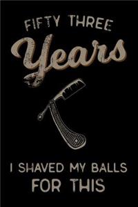 fifty three Years I Shaved My Balls For This