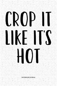Crop It Like It's Hot