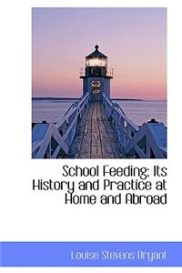 School Feeding; Its History and Practice at Home and Abroad