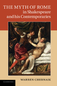 Myth of Rome in Shakespeare and His Contemporaries