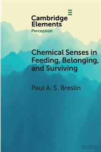 Chemical Senses in Feeding, Belonging, and Surviving