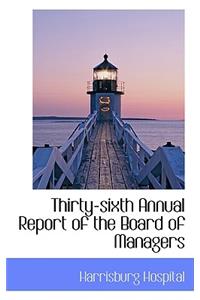 Thirty-Sixth Annual Report of the Board of Managers