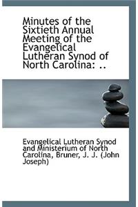 Minutes of the Sixtieth Annual Meeting of the Evangelical Lutheran Synod of North Carolina