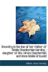 Ancestry in the Line of Her Father of Adelia Chamberlain Harding: Daughter of REV. Hiram Chamberlai