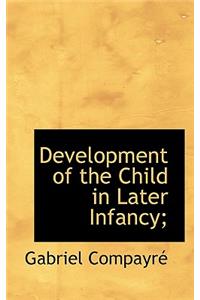 Development of the Child in Later Infancy;