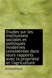 Etudes Sur Les Institutions Sociales Et Politiques Modernes Consid R Es Dans Leurs Rapports Avec La