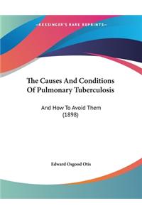 The Causes And Conditions Of Pulmonary Tuberculosis