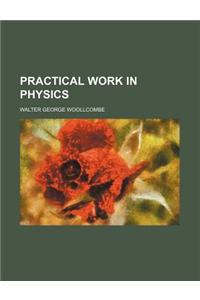 Practical Work in Physics