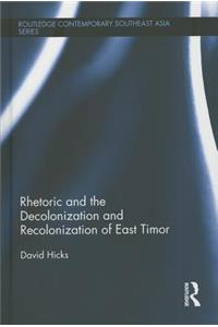 Rhetoric and the Decolonization and Recolonization of East Timor