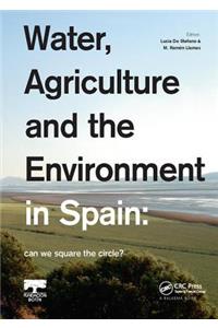 Water, Agriculture and the Environment in Spain: Can We Square the Circle?