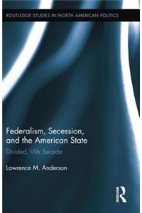 Federalism, Secession, and the American State