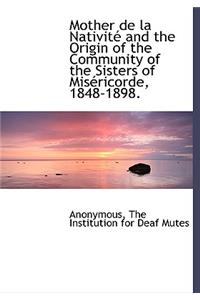 Mother de La Nativit and the Origin of the Community of the Sisters of MIS Ricorde, 1848-1898.