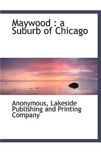 Maywood: A Suburb of Chicago