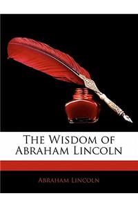 The Wisdom of Abraham Lincoln