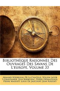 Biblioth Que Raisonn E Des Ouvrages Des Savans de L'Europe, Volume 33