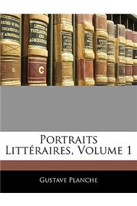 Portraits Littéraires, Volume 1