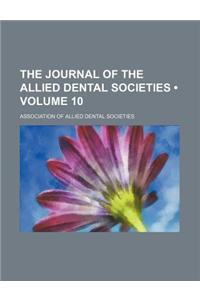 The Journal of the Allied Dental Societies (Volume 10)