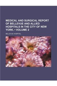 Medical and Surgical Report of Bellevue and Allied Hospitals in the City of New York. (Volume 2)
