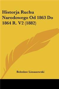 Historja Ruchu Narodowego Od 1863 Do 1864 R. V2 (1882)