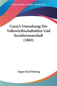 Carey's Umwalzung Der Volkswirthschaftslehre Und Socialwissenschaft (1865)