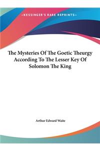 Mysteries Of The Goetic Theurgy According To The Lesser Key Of Solomon The King