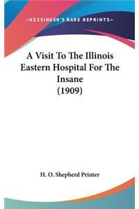 A Visit To The Illinois Eastern Hospital For The Insane (1909)