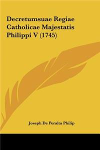 Decretumsuae Regiae Catholicae Majestatis Philippi V (1745)