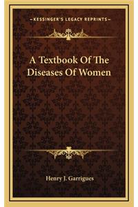 A Textbook of the Diseases of Women