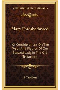Mary Foreshadowed