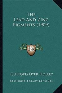 Lead and Zinc Pigments (1909) the Lead and Zinc Pigments (1909)